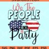 We the people like to party svg