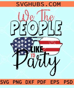 We the people like to party svg