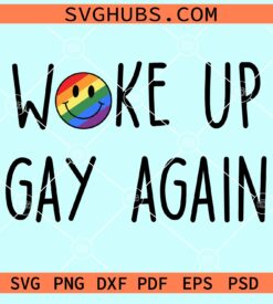 Woke up gay again rainbow smiley face svg