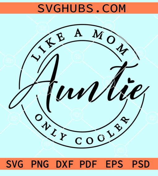 Auntie like a mom only cooler svg