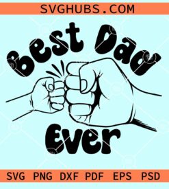 Best dad ever fist bump svg