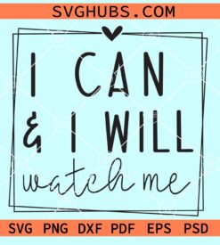 I can and I will watch me svg