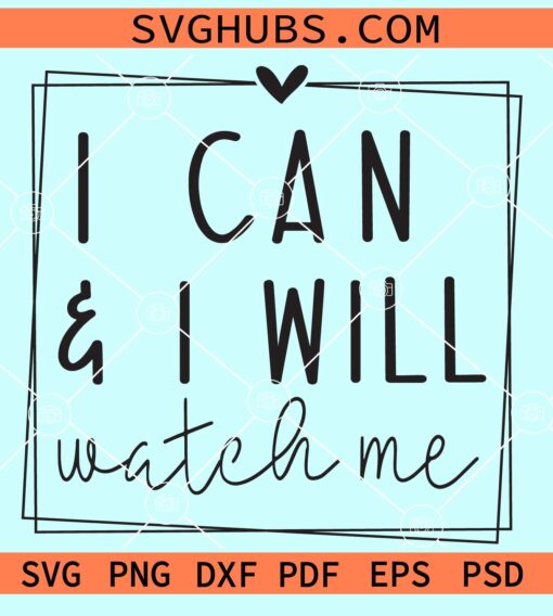 I can and I will watch me svg
