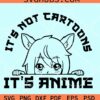 Its not cartoons its Anime svgIts not cartoons its Anime svg