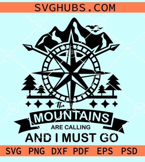 Mountains are calling and I must go svg, Compass svg, Mountains svg