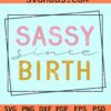 Sassy since birth double square frame svg