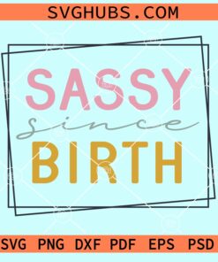 Sassy since birth double square frame svg