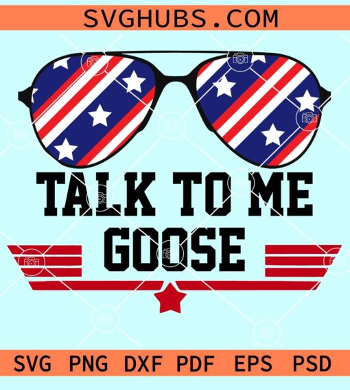 Talk to me goose American sunglasses svg