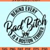 Behind every bad bitch is a Boston terrier SVG
