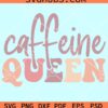 Caffeine queen retro svg