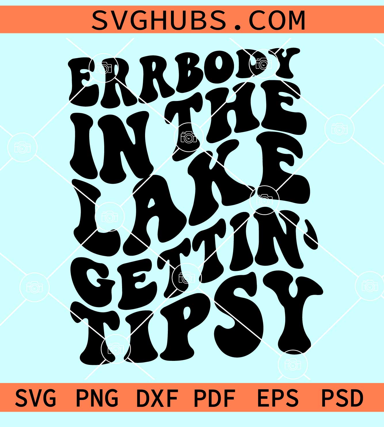 Errbody At The Lake Gettin Tipsy Svg, Lake life Svg, getting ispsy svg