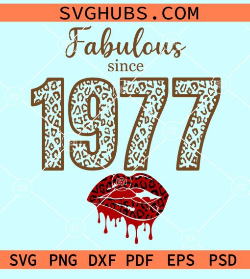 Fabulous since 1977 leopard print with dripping kiss lips svg