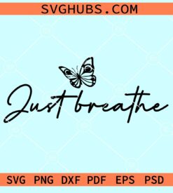 Just breathe butterfly svg