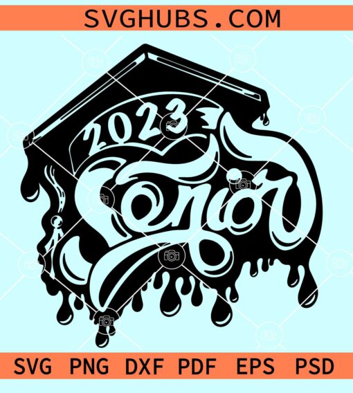 Senior drip 2023 svg senior 2023 svg, dripping graduation cap svg, graduation 2023 svg