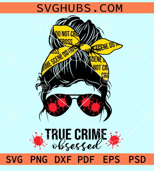 True crime obsessed messy bun svg