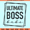 Ultimate boss babe svg
