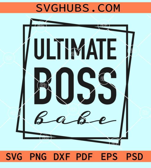 Ultimate boss babe svg