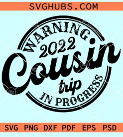 Warning 2022 cousin trip in progress svg