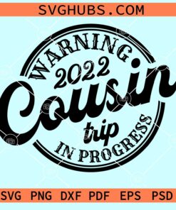 Warning 2022 cousin trip in progress svg