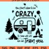 You don't have to be crazy to camp with us we can train you svg