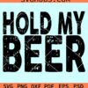 Hold my beer grunge svg