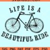 Life is a beautiful ride svg