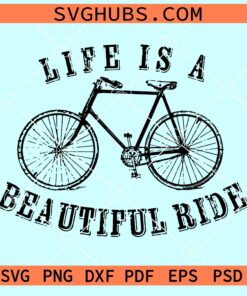 Life is a beautiful ride svg