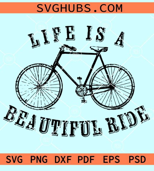 Life is a beautiful ride svg