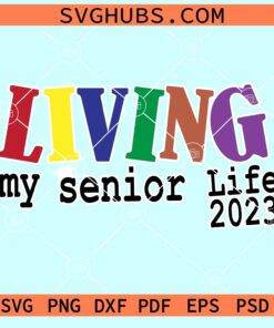Living my senior life 2023 svg