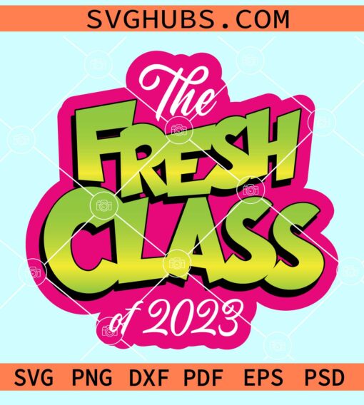The fresh class of 2023 svg