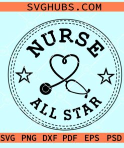 All Star Nurse Svg, Converse All Star nurse svg, born to care svg, Nurse All Star svg