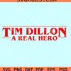 Tim Dillon a Real Hero SVG, Tim Dillon svg