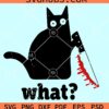 Cat with bloody knife svg, Cat What svg, What cat svg, murderous cat with knife svg