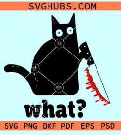 Cat with bloody knife svg, Cat What svg, What cat svg, murderous cat with knife svg