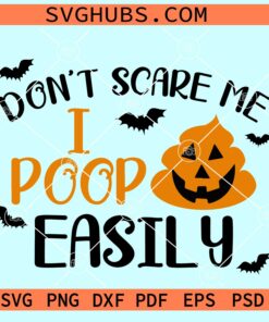 Don't Scare Me I Poop Easily svg, Halloween svg, poop easily svg