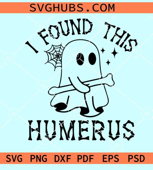 I Found This Humerus SVG, Ghost Halloween svg, Nurse Halloween svg