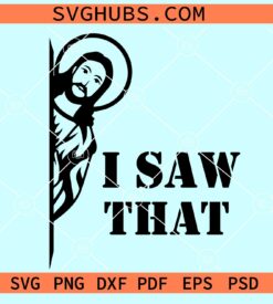 I Saw That Jesus svg