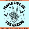 People Give Me The Creeps Svg, Skeleton finger svg, Halloween skeleton svg