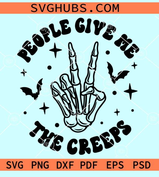 People Give Me The Creeps Svg, Skeleton finger svg, Halloween skeleton svg