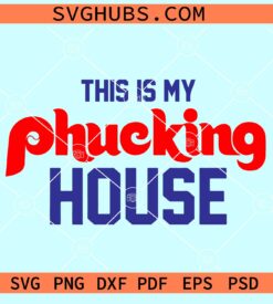 This is my Phucking house SVG, Dancing on my Own Phils SVG, Philadelphia Phillies SVG