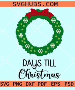 Days till Christmas SVG, Christmas countdown svg, Christmas wreath svg