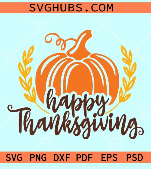 Happy Thanksgiving SVG, Thanksgiving Day svg, Thanksgiving pumpkin SVG, fall SVG PNG EPS cut file