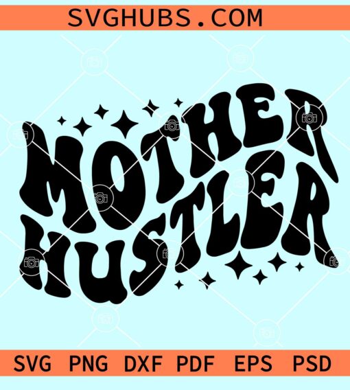 Mother Hustler retro letters SVG, Mother Hustler wavy letters SVG, Mother Svg