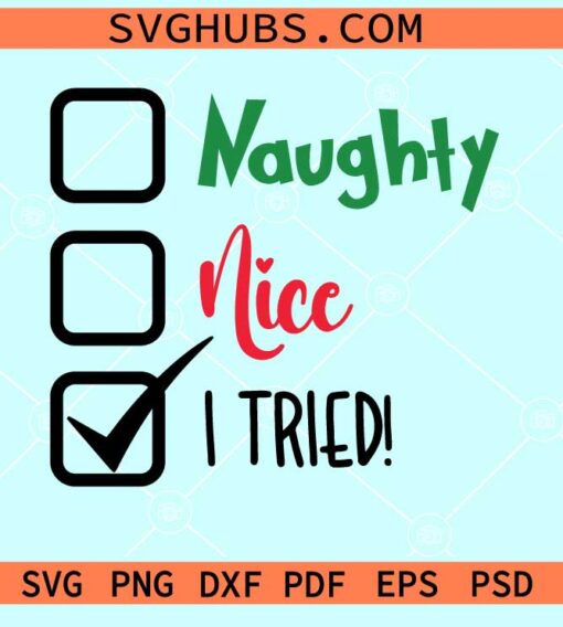 Naughty Nice I Tried Grinch SVG, Grinchmas svg, Naughty Nice I Tried svg