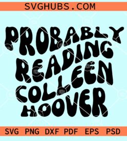 Probably Reading Colleen Hoover SVG, It’s a COHO thing svg, Colleen Hoover Books svg
