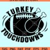 Turkey and touchdowns svg, Thanksgiving Day SVG, Thanksgiving Turkey Football svg