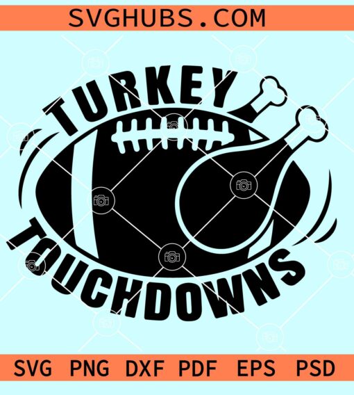 Turkey and touchdowns svg, Thanksgiving Day SVG, Thanksgiving Turkey Football svg