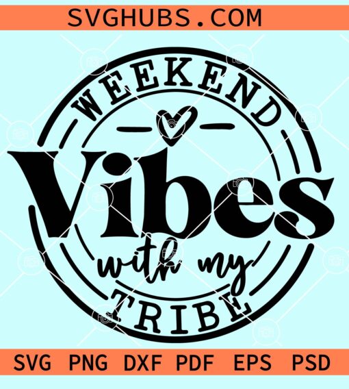 Weekend Vibes With My Tribe Svg