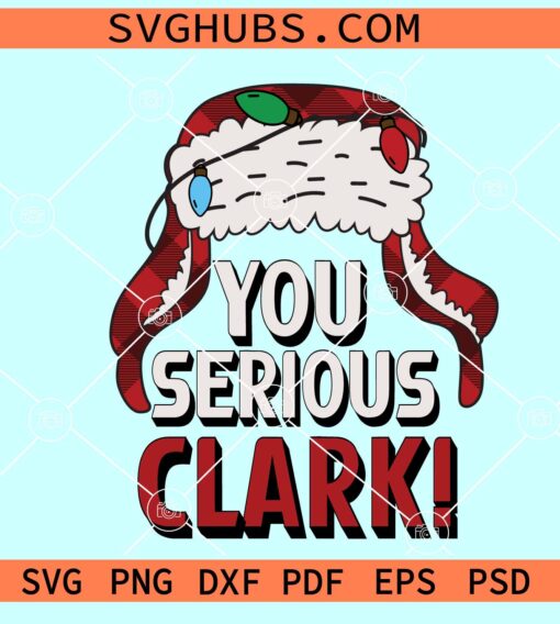 You serious Clark Christmas SVG, Merry Christmas Svg, Winter Hat Svg