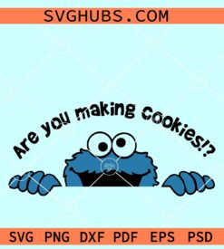 Are You Making Cookies SVG, KitchenAid svg, Cookie Monster SVG, Muppets svg